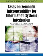 Cases on Semantic Interoperability for Information Systems Integration: Practices and Applications