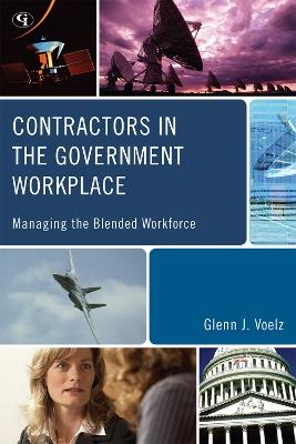 Contractors in the Government Workplace: Managing the Blended Workforce - Glenn J. Voelz - cover