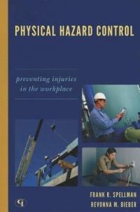 Physical Hazard Control: Preventing Injuries in the Workplace - Frank R. Spellman,Revonna M. Bieber - cover