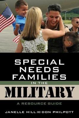 Special Needs Families in the Military: A Resource Guide - Janelle B. Moore,Don Philpott - cover