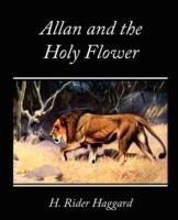 Allan and the Holy Flower - H Rider Haggard - cover