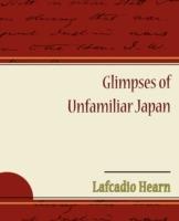Glimpses of Unfamiliar Japan - Lafcadio Hearn - cover