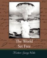 The World Set Free - H G Wells,Herbert George Wells - cover