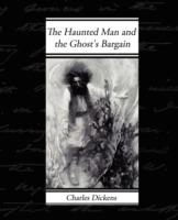The Haunted Man and the Ghost's Bargain - Charles Dickens - cover