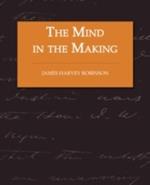 The Mind in the Making - The Relation of Intelligence to Social Reform