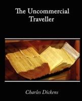 The Uncommercial Traveller - Charles Dickens - cover