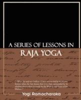 A Series of Lessons in Raja Yoga - Yogi Ramacharaka - cover