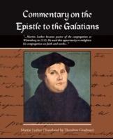 Commentary on the Epistle to the Galatians Martin Luther - Theodore Graebner - cover