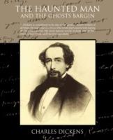 The Haunted Man and the Ghost's Bargain - Charles Dickens - cover