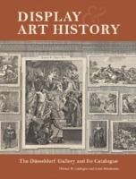 Display and Art History - The Dusseldorf Gallery and its Catalogue - Thomas W. Gaehtgens - cover