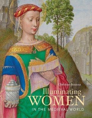 Illuminating Women in the Medieval World - Christine Sciacca - cover