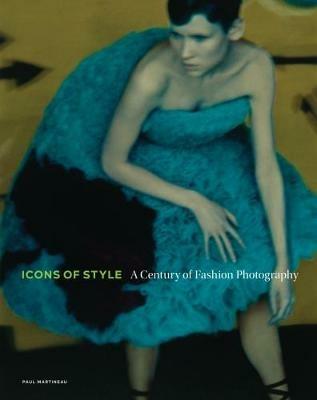 Icons of Style - A Century of Fashion Photography - Paul Martineau - cover