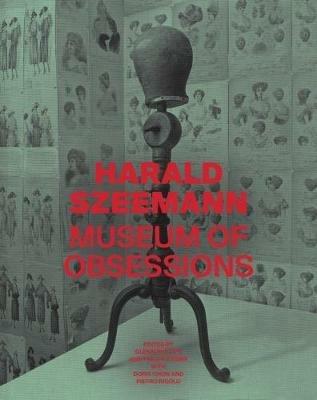 Harald Szeemann - Museum of Obsessions - Glenn Phillips,Philipp Kaiser,Doris Chon - cover
