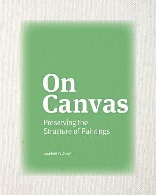 On Canvas - Preserving the Structure of Paintings - Stephen Hackney - cover