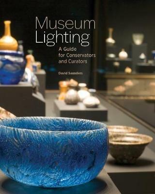 Museum Lighting - A Guide for Conservators and Curators - David Saunders - cover