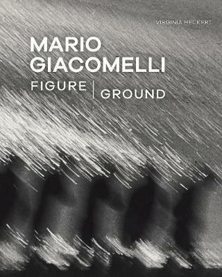 Mario Giacomelli - Figure/Ground - Virginia Heckert - cover