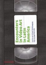 Encounters in Video Art in Latin America