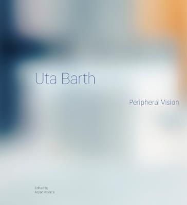 Uta Barth: Peripheral Vision - cover