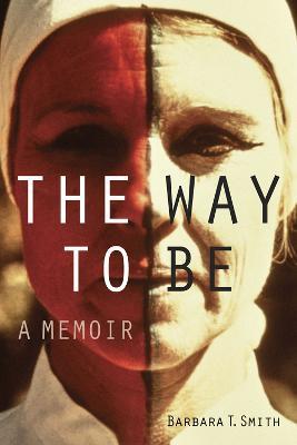 The Way to Be: A Memoir - Barbara T. Smith - cover