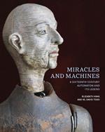 Miracles and Machines: A Sixteenth-Century Automaton and Its Legend