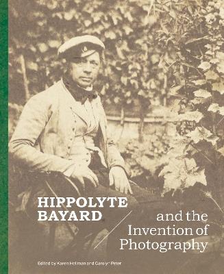 Hippolyte Bayard and the Invention of Photography - cover