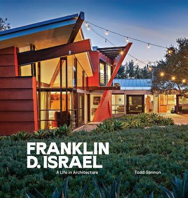 Franklin D. Israel: A Life in Architecture - Todd Gannon - cover