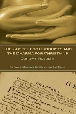 The Gospel for Buddhists and the Dharma for Christians - Donovan Roebert - cover