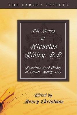 The Works of Nicholas Ridley, D.D. - Nicholas Ridley - cover