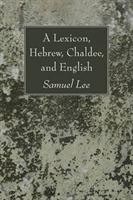 A Lexicon, Hebrew, Chaldee, and English - Samuel Lee - cover