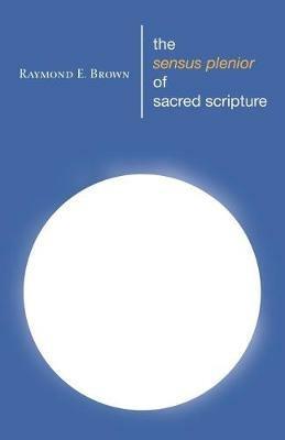 The Sensus Plenior of Sacred Scripture - Raymond E Brown - cover