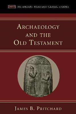 Archaeology and the Old Testament - James B Pritchard - cover