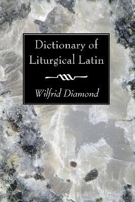 Dictionary of Liturgical Latin - Wilfrid Diamond - cover