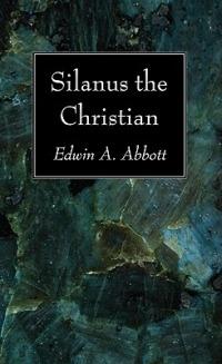 Silanus the Christian - Edwin A Abbott - cover