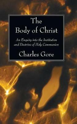 The Body of Christ - Charles Gore - cover