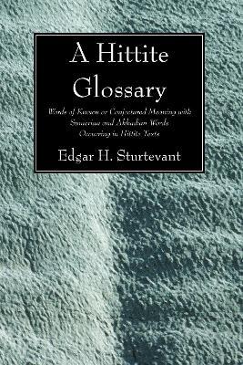 A Hittite Glossary - Edgar H Sturtevant - cover