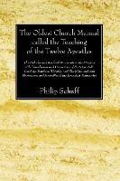 The Oldest Church Manual called the Teaching of the Twelve Apostles - Philip Schaff - cover