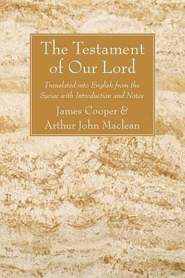The Testament of Our Lord - James Cooper,Arthur John MacLean - cover