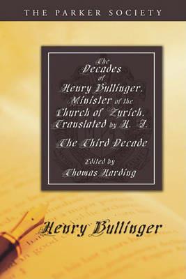 The Decades of Henry Bullinger, Minister of the Church of Zurich, Translated by H. I. - Henry Bullinger - cover