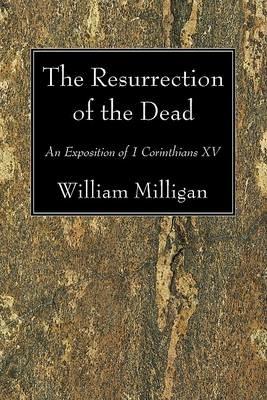 The Resurrection of the Dead - William Milligan - cover