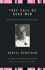 They Call Us Dead Men: Reflections on Life and Conscience