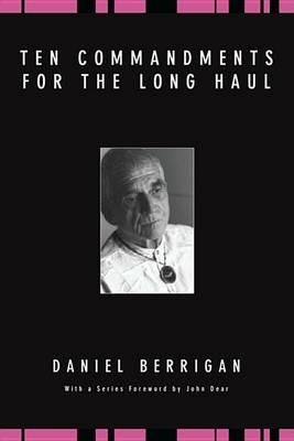 Ten Commandments for the Long Haul - Daniel Berrigan - cover