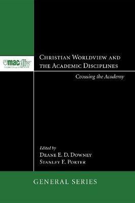 Christian Worldview and the Academic Disciplines - cover