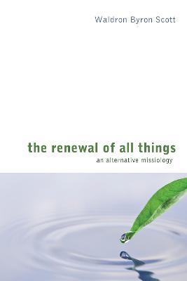 The Renewal of All Things - Waldron Scott - cover