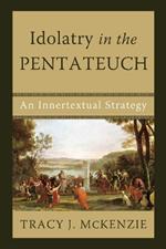 Idolatry in the Pentateuch: An Innertextual Strategy