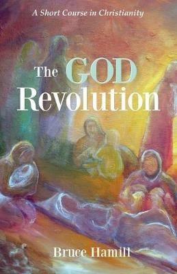 The God Revolution - Bruce Hamill - cover