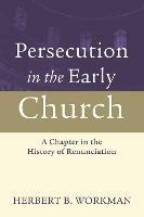 Persecution in the Early Church: A Chapter in the History of Renunciation