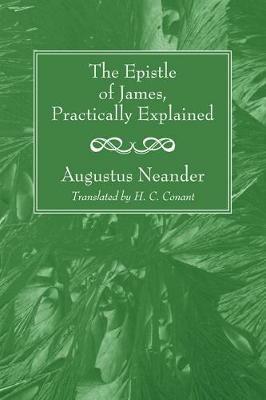 The Epistle of James, Practically Explained - Augustus Neander - cover