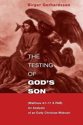 The Testing of God's Son: Matt. 4:1-11 & Par, an Analysis of an Early Christian Midrash - Birger Gerhardsson - cover