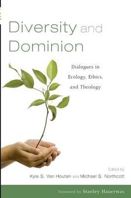 Diversity and Dominion: Dialogues in Ecology, Ethics, and Theology - cover