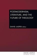 Postmodernism, Literature, and the Future of Theology